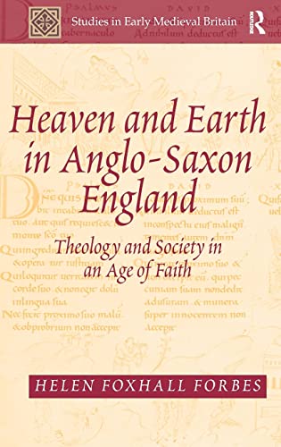 9781409423713: Heaven and Earth in Anglo-Saxon England: Theology and Society in an Age of Faith (Studies in Early Medieval Britain and Ireland)