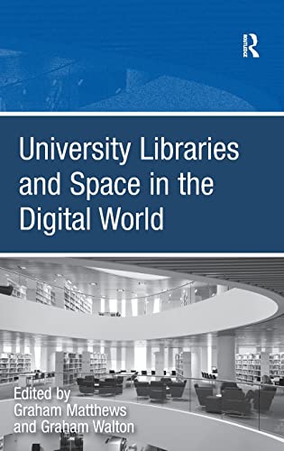 9781409423829: University Libraries and Space in the Digital World