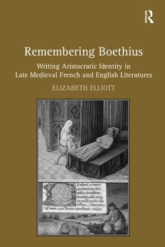 9781409424185: Remembering Boethius: Writing Aristocratic Identity in Late Medieval French and English Literatures