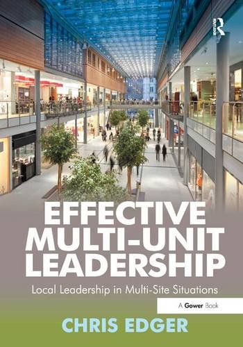 Imagen de archivo de Effective Multi-Unit Leadership: Local Leadership in Multi-Site Situations a la venta por Chiron Media