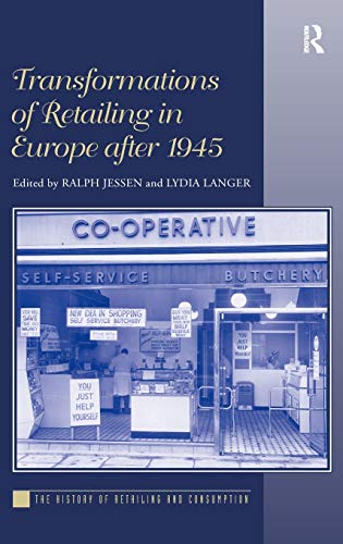 Imagen de archivo de Transformations of Retailing in Europe after 1945 (The History of Retailing and Consumption) a la venta por Chiron Media