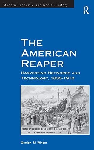 Stock image for The American Reaper: Harvesting Networks and Technology, 18301910 (Modern Economic and Social History) for sale by Chiron Media