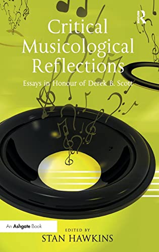 Stock image for Critical Musicological Reflections Essays in Honour of Derek B. Scott for sale by Michener & Rutledge Booksellers, Inc.