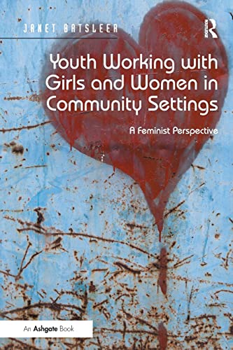 Stock image for Youth Working with Girls and Women in Community Settings: A Feminist Perspective for sale by Blackwell's