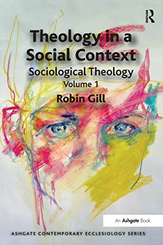 Theology in a Social Context (Routledge Contemporary Ecclesiology) (9781409425946) by Gill, Robin