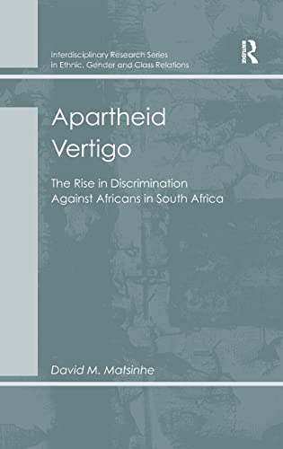 9781409426196: Apartheid Vertigo: The Rise in Discrimination Against Africans in South Africa (Interdisciplinary Research Series in Ethnic, Gender and Clas)