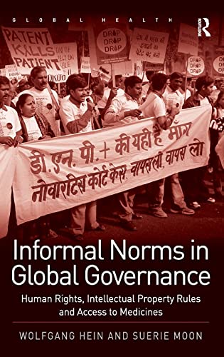 Stock image for Informal Norms in Global Governance: Human Rights, Intellectual Property Rules and Access to Medicines (Global Health) for sale by Chiron Media