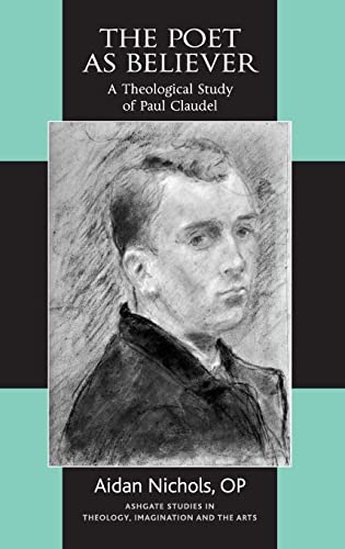 9781409426851: The Poet as Believer: A Theological Study of Paul Claudel