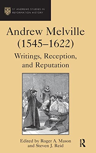 Imagen de archivo de Andrew Melville (15451622): Writings, Reception, and Reputation (St Andrews Studies in Reformation History) a la venta por Chiron Media