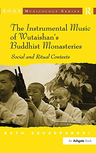 Stock image for The Instrumental Music of Wutaishan's Buddhist Monasteries (SOAS Musicology Series) for sale by Arthur Probsthain