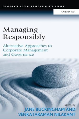 Stock image for Managing Responsibly: Alternative Approaches to Corporate Management and Governance (Corporate Social Responsibility) for sale by BOOKWEST