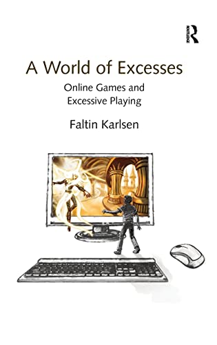 Imagen de archivo de A World of Excesses: Online Games and Excessive Playing a la venta por Chiron Media