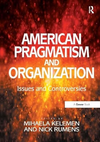 Stock image for American Pragmatism and Organization: Issues and Controversies for sale by Chiron Media