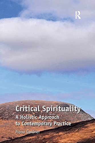 9781409427940: Critical Spirituality: A Holistic Approach to Contemporary Practice