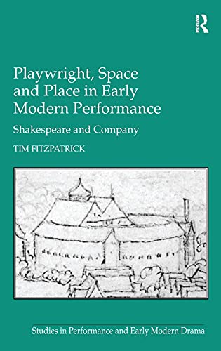 Beispielbild fr Playwright, Space and Place in Early Modern Performance: Shakespeare and Company (Studies in Performance and Early Modern Drama) zum Verkauf von Chiron Media