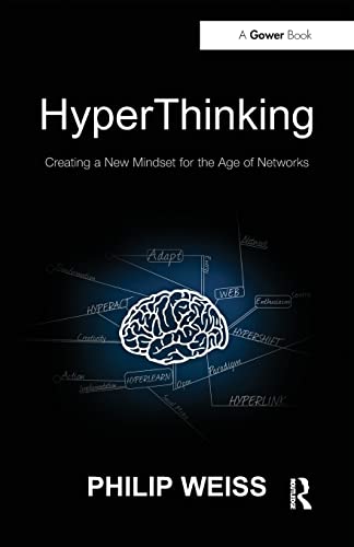HyperThinking: Creating a New Mindset for the Age of Networks (9781409428459) by Weiss, Philip