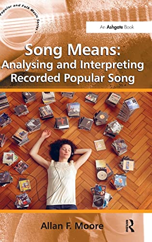 Beispielbild fr Song Means: Analysing and Interpreting Recorded Popular Song (Ashgate Popular and Folk Music Series) zum Verkauf von Books From California