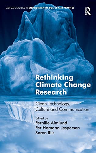 Stock image for Rethinking Climate Change Research: Clean Technology, Culture and Communication (Routledge Studies in Environmental Policy and Practice) for sale by WorldofBooks