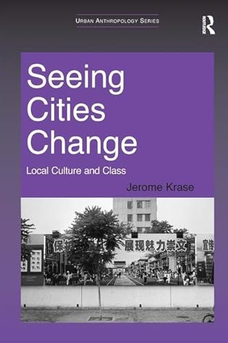 Beispielbild fr Seeing Cities Change: Local Culture and Class (Urban Anthropology) zum Verkauf von Chiron Media