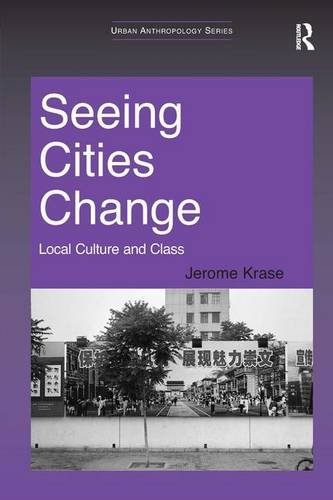 Imagen de archivo de Seeing Cities Change: Local Culture and Class (Urban Anthropology) a la venta por Bookcase