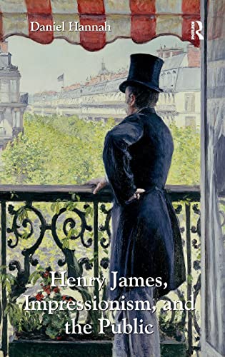 Beispielbild fr Henry James, Impressionism, and the Public zum Verkauf von Chiron Media