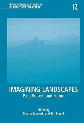 9781409429715: Imagining Landscapes: Past, Present and Future (Anthropological Studies of Creativity and Perception)