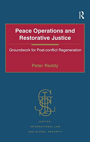 Stock image for Peace Operations and Restorative Justice: Groundwork for Post-conflict Regeneration (Justice, International Law and Global Security) for sale by Chiron Media