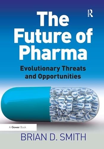 9781409430315: The Future of Pharma: Evolutionary Threats and Opportunities