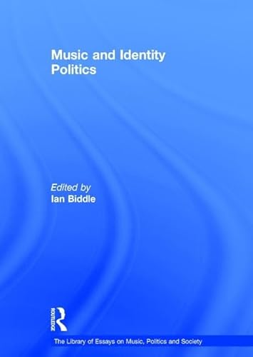 Imagen de archivo de Music and Identity Politics (The Library of Essays on Music, Politics and Society) a la venta por Chiron Media