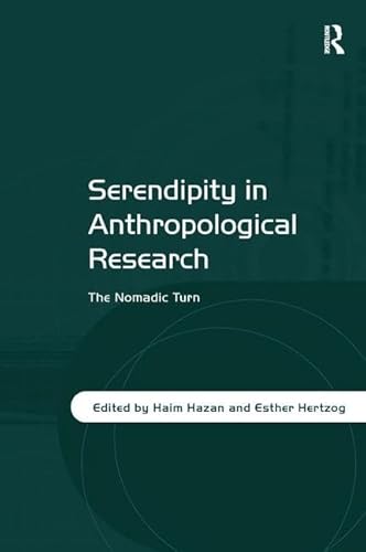 Imagen de archivo de Serendipity in Anthropological Research: The Nomadic Turn a la venta por suffolkbooks