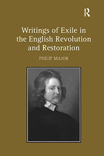 Writings of Exile in the English Revolution and Restoration (9781409430698) by Major, Philip