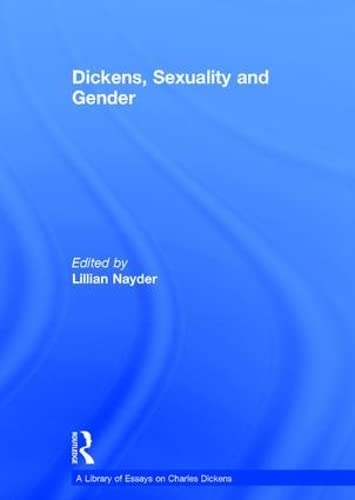 9781409430957: Dickens, Sexuality and Gender (A Library of Essays on Charles Dickens)