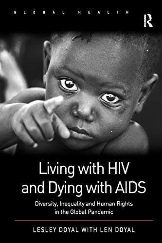Beispielbild fr Living with HIV and Dying with AIDS: Diversity, Inequality and Human Rights in the Global Pandemic (Global Health) zum Verkauf von AwesomeBooks