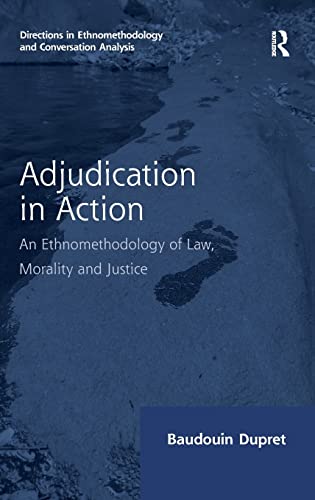 Beispielbild fr Adjudication in Action: An Ethnomethodology of Law, Morality and Justice (Directions in Ethnomethodology and Conversation Analysis) zum Verkauf von Chiron Media