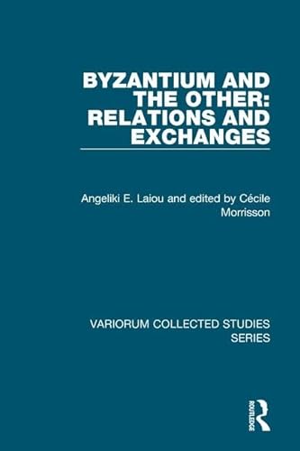 Beispielbild fr Byzantium and the Other Relations and Exchanges Variorum Collected Studies zum Verkauf von PBShop.store US