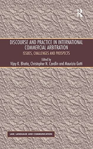 Stock image for Discourse and Practice in International Commercial Arbitration: Issues, Challenges and Prospects (Law, Language and Communication) for sale by suffolkbooks