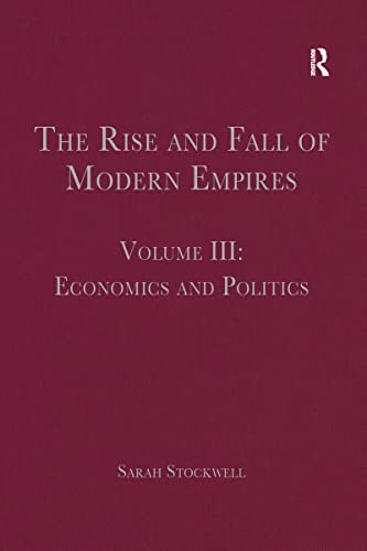 9781409432753: The Rise and Fall of Modern Empires, Volume III: Economics and Politics: 3