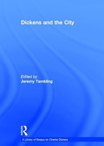 9781409433095: Dickens and the City (A Library of Essays on Charles Dickens)