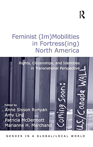 Imagen de archivo de Feminist (Im)Mobilities in Fortress(ing) North America: Rights, Citizenships, and Identities in Transnational Perspective (Gender in a Global/Local World) a la venta por Chiron Media