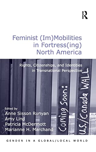 9781409433132: Feminist (Im)Mobilities in Fortress(ing) North America: Rights, Citizenships, and Identities in Transnational Perspective