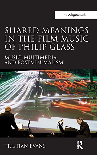 Imagen de archivo de Shared Meanings in the Film Music of Philip Glass: Music, Multimedia and Postminimalism a la venta por Chiron Media