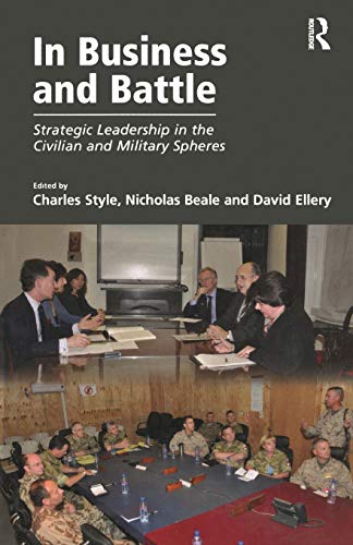 9781409433774: In Business and Battle: Strategic Leadership in the Civilian and Military Spheres