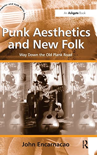 Imagen de archivo de Punk Aesthetics and New Folk: Way Down the Old Plank Road (Ashgate Popular and Folk Music Series) a la venta por Chiron Media