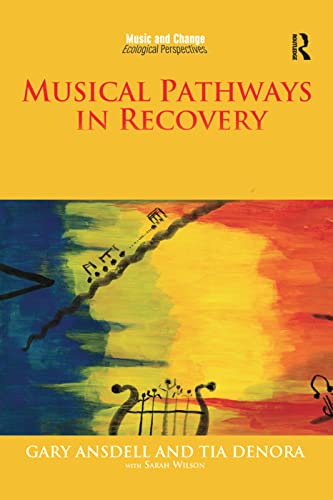 Stock image for Musical Pathways in Recovery: Community Music Therapy and Mental Wellbeing (Music and Change: Ecological Perspectives) for sale by Reuseabook