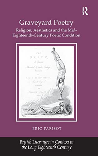 Stock image for Graveyard Poetry: Religion, Aesthetics and the Mid-Eighteenth-Century Poetic Condition (British Literature in the Eighteenth Century) for sale by Chiron Media