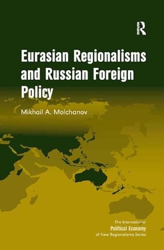 Stock image for Eurasian Regionalisms and Russian Foreign Policy (The International Political Economy of New Regionalisms Series) for sale by Chiron Media