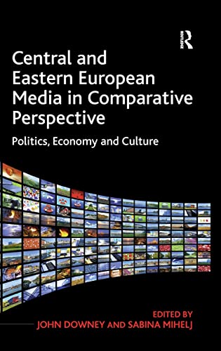 Beispielbild fr Central and Eastern European Media in Comparative Perspective: Politics, Economy and Culture zum Verkauf von Chiron Media