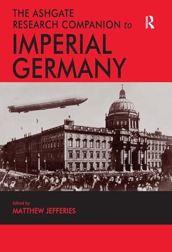 9781409435518: The Ashgate Research Companion to Imperial Germany