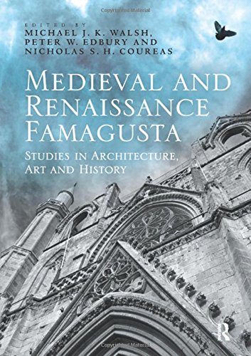Medieval and Renaissance Famagusta: Studies in Architecture, Art and History [Hardcover] Walsh, M...