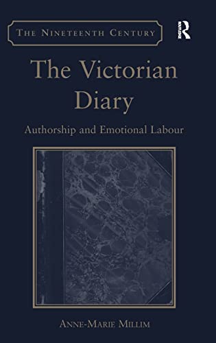 Stock image for The Victorian Diary: Authorship and Emotional Labour (The Nineteenth Century Series) for sale by Chiron Media